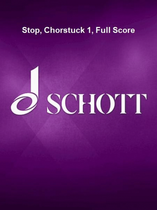 Book cover for Stop, Chorstuck 1, Full Score