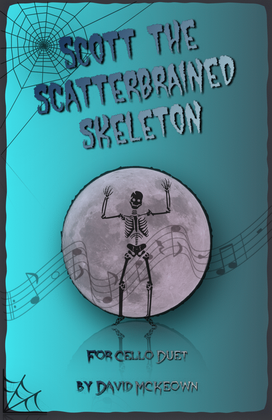 Scott the Scatterbrained Skeleton, Spooky Halloween Duet for Cello Duet