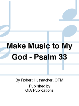 Make Music to My God