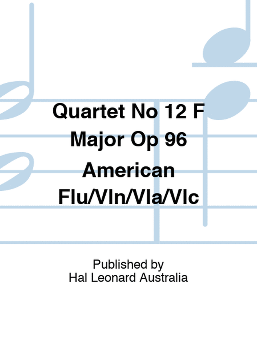 Quartet No 12 F Major Op 96 American Flu/Vln/Vla/Vlc