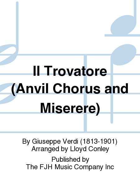Il Trovatore (Anvil Chorus and Miserere)