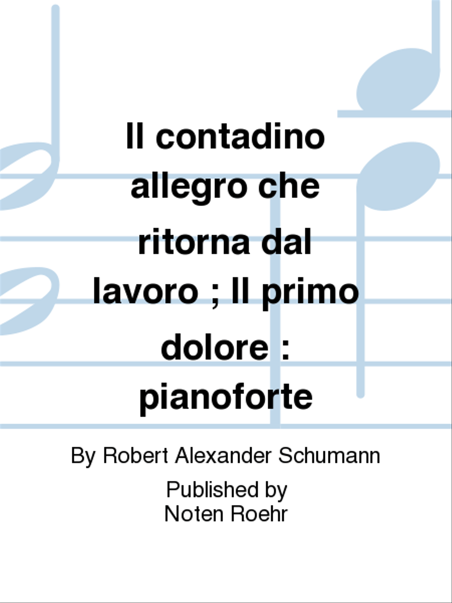 Il contadino allegro che ritorna dal lavoro ; Il primo dolore Piano Solo scores gallery preview page 1