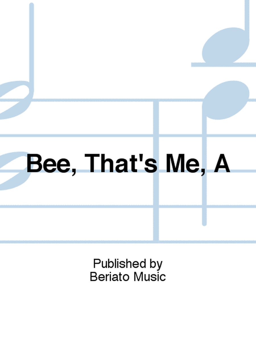 Bee, That's Me, A