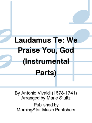 Laudamus Te We Praise You, God (Instrumental Parts)