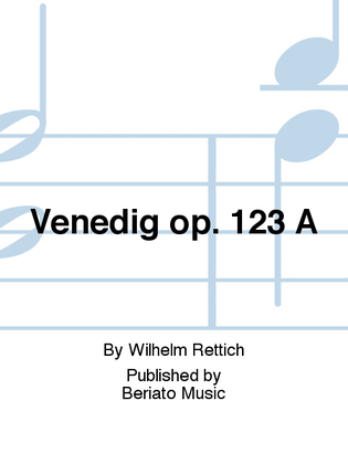 Venedig op. 123 A