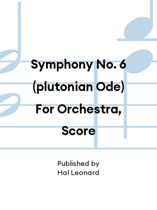 Book cover for Symphony No. 6 (plutonian Ode) For Orchestra, Score