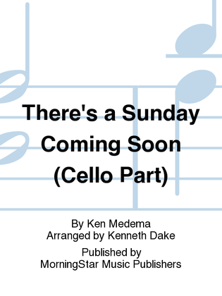 There's a Sunday Coming Soon (Cello Part)