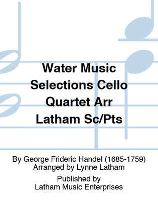 Water Music Selections Cello Quartet Arr Latham Sc/Pts