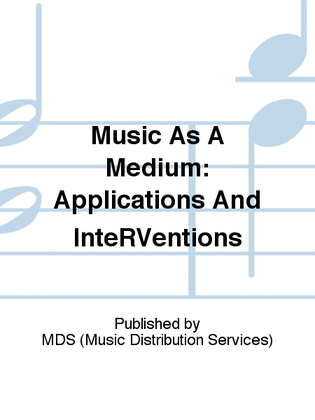 Music as a Medium: Applications and Interventions 3