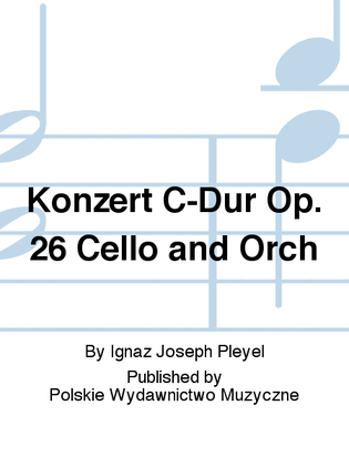 Konzert C-Dur Op. 26 Cello and Orch