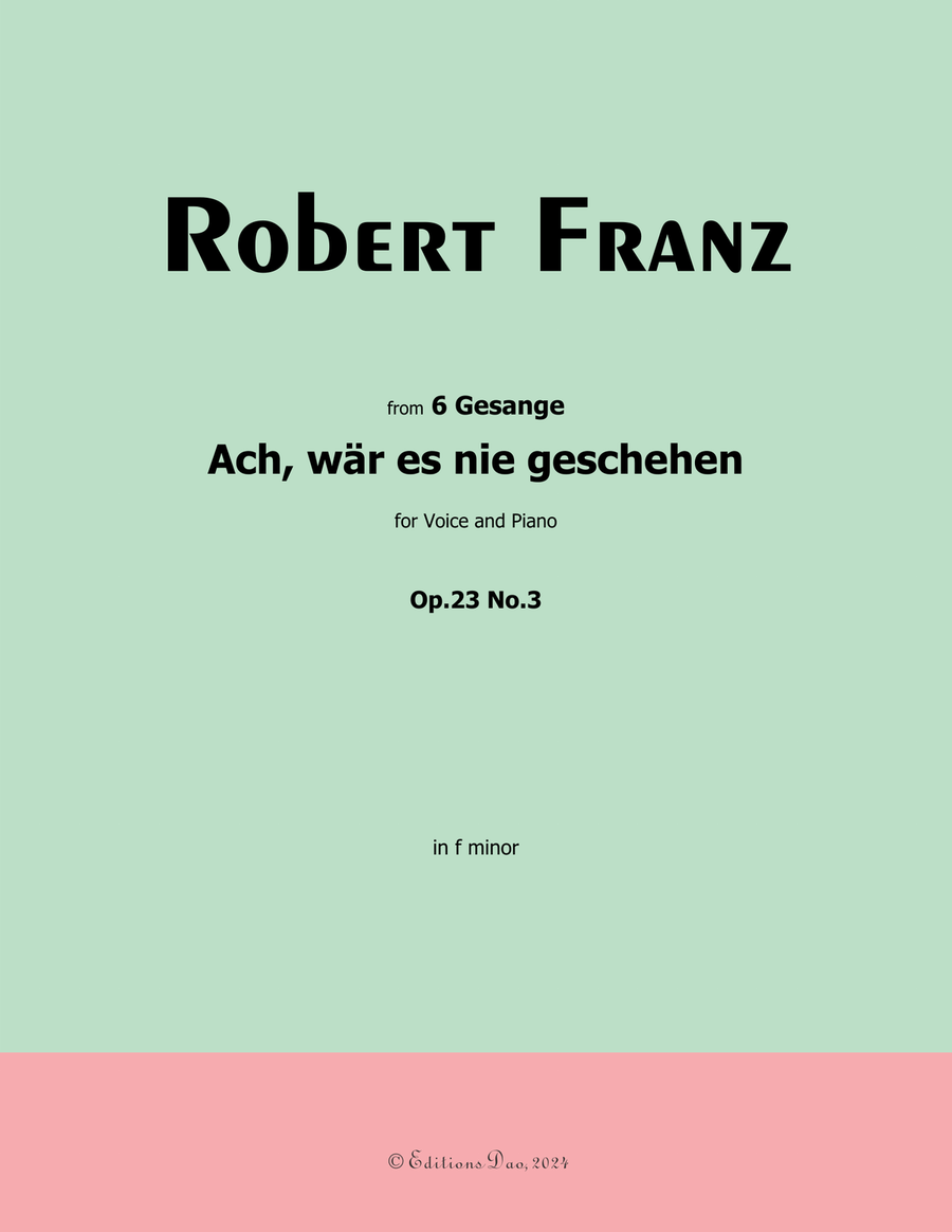 Ach, war es nie geschehen, by Robert Franz, in f minor Voice scores gallery preview page 1