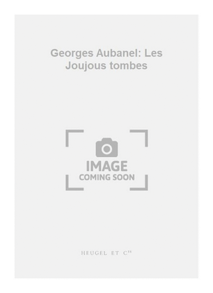 Georges Aubanel: Les Joujous tombes