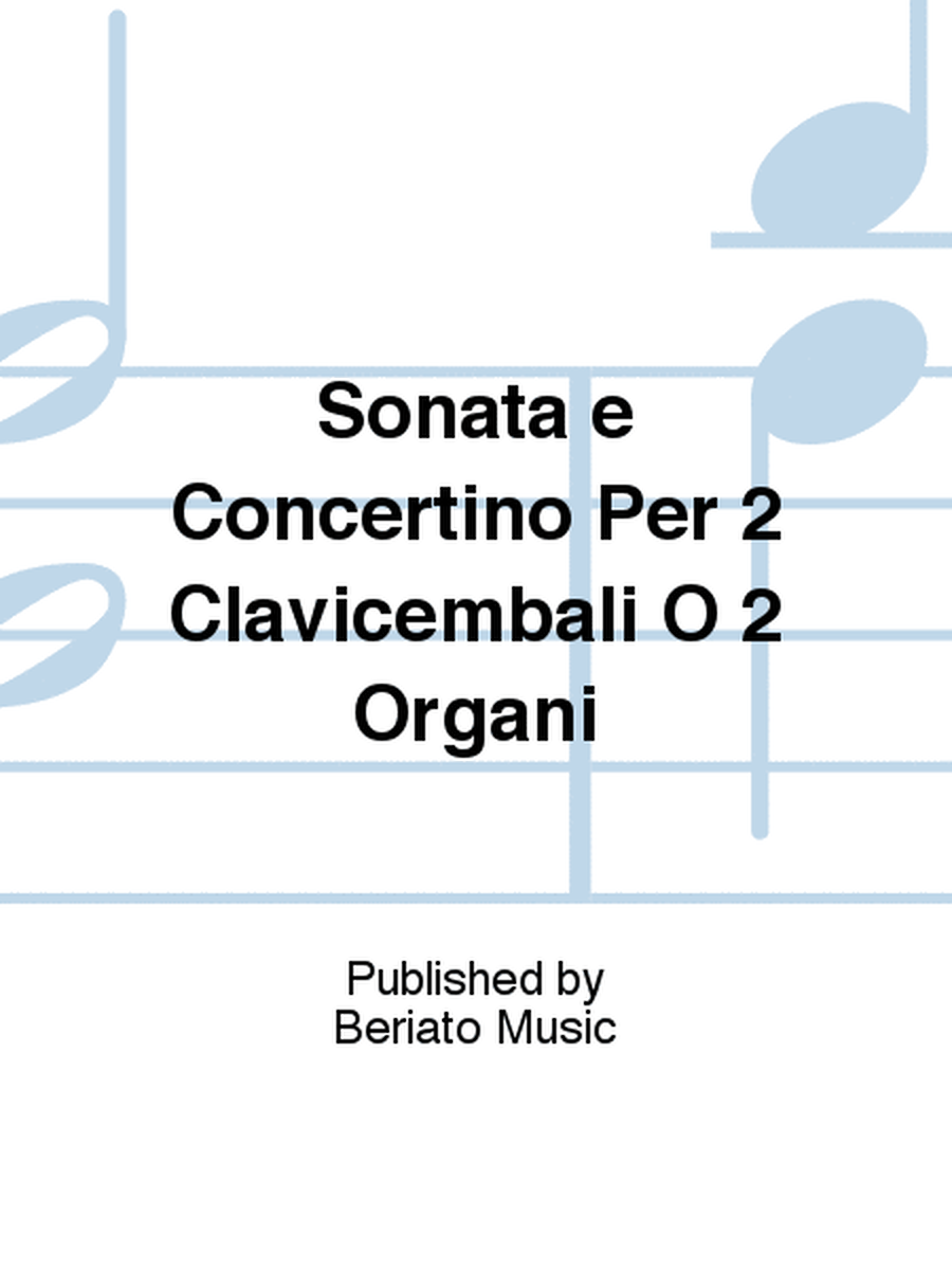 Sonata e Concertino Per 2 Clavicembali O 2 Organi