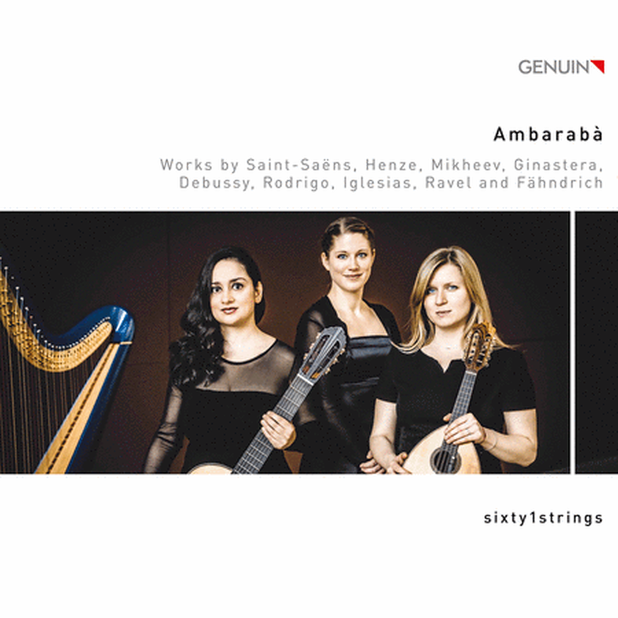 sixty1strings: Ambaraba - Works by Fahndrich, Saint- Saens, Henze, Mikheev, Ginastera, Debussy, Rodrigo, Iglesias, & Ravel