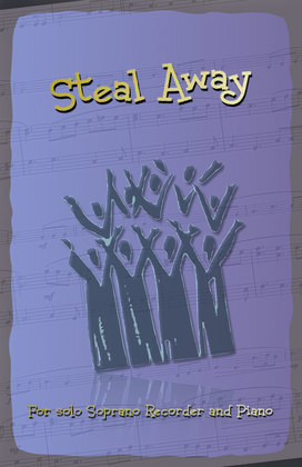 Book cover for Steal Away, Gospel Hymn for Soprano Recorder and Piano