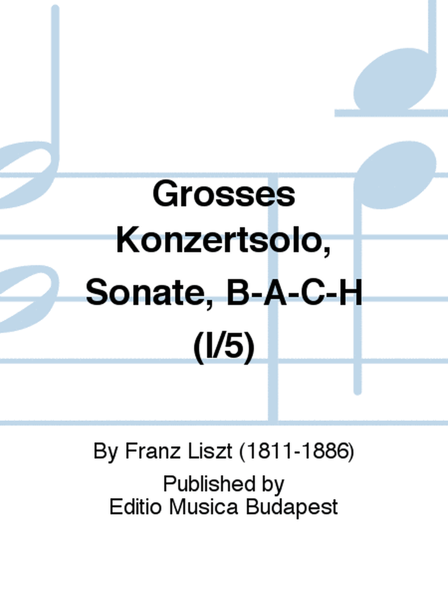 Grosses Konzertsolo, Sonate, B-A-C-H (I/5)