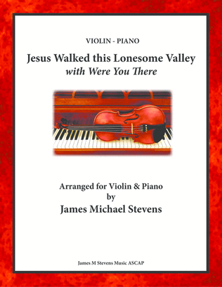 Book cover for Jesus Walked this Lonesome Valley with Were You There - Violin & Piano