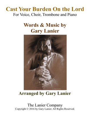 Gary Lanier: CAST YOUR BURDEN ON THE LORD (Worship - For Voice, Choir, Trombone and Piano with Parts