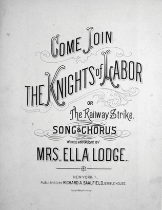 Come Join The Knights of Labor, or, The Railway Strike. Song & Chorus