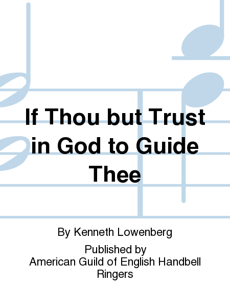 If Thou but Trust in God to Guide Thee