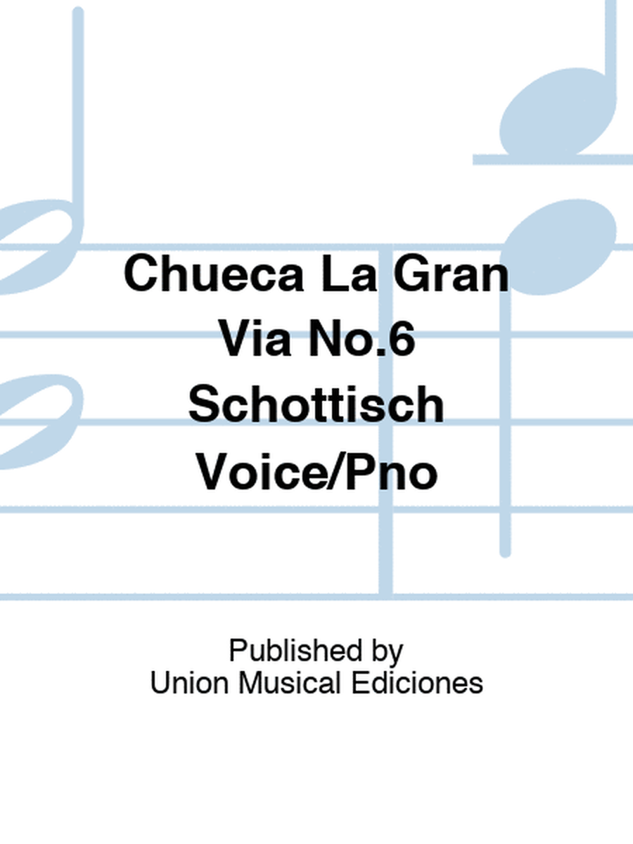 Chueca La Gran Via No.6 Schottisch Voice/Pno