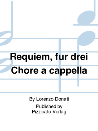 Requiem, fur drei Chore a cappella