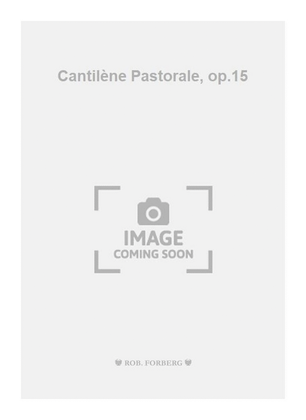 Cantilène Pastorale, op.15