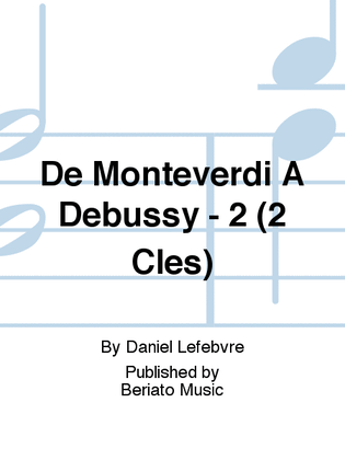 De Monteverdi À Debussy - 2 (2 Clés)