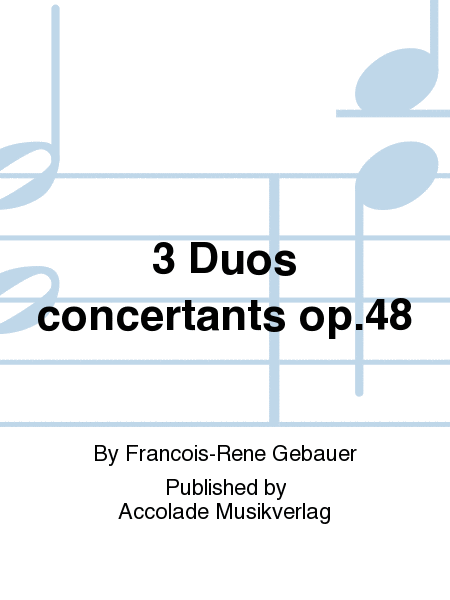 3 Duos concertants op.48