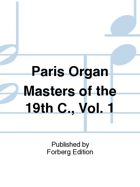 Paris Organ Masters of the 19th C., Vol. 1