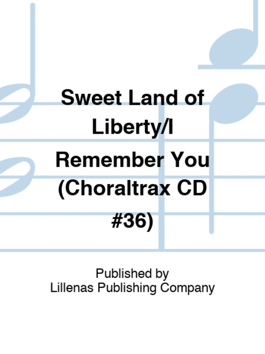 Sweet Land of Liberty/I Remember You (Choraltrax CD #36)