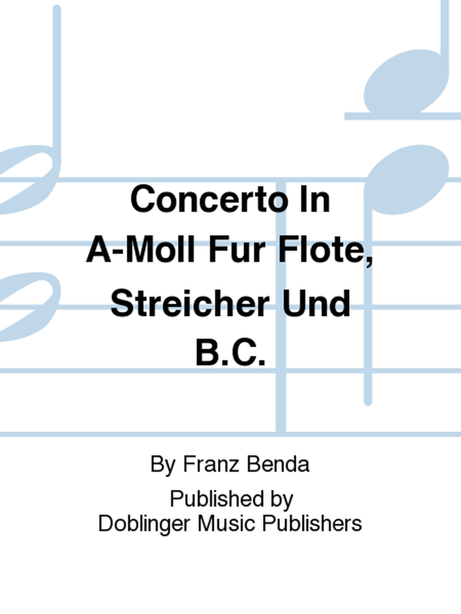 Concerto in a-moll fur Flote, Streicher und B.C.