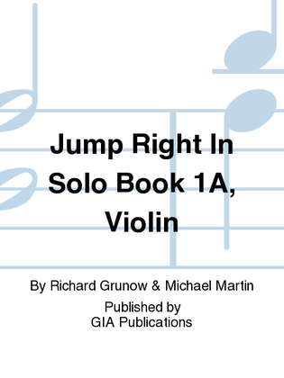 Jump Right In: Solo Book 1A - Violin