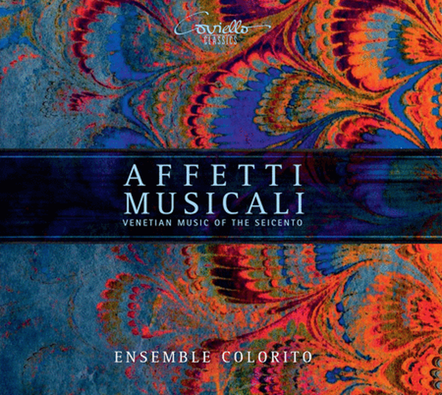 Ensemble Colorito: Affetti musicali - Venetian Music of the Seicento