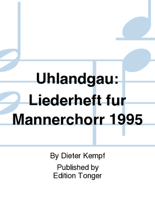 Uhlandgau: Liederheft fur Mannerchorr 1995
