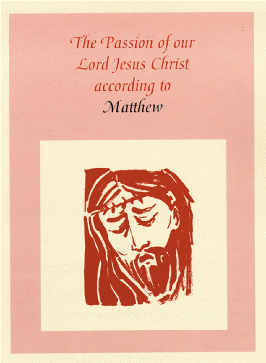 The Passion of Our Lord Jesus Christ According to Matthew (year A)