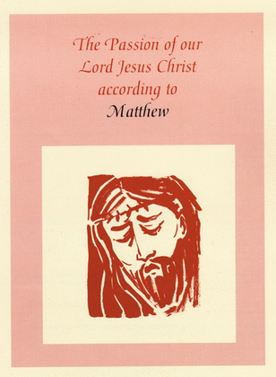 The Passion of Our Lord Jesus Christ According to Matthew (year A)