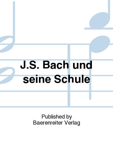 J.S. Bach und seine Schule
