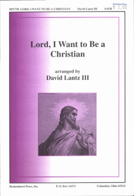 David Lantz III: Lord, I Want to Be A Christian