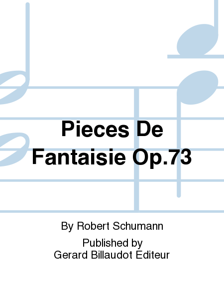 Pieces De Fantaisie Op. 73