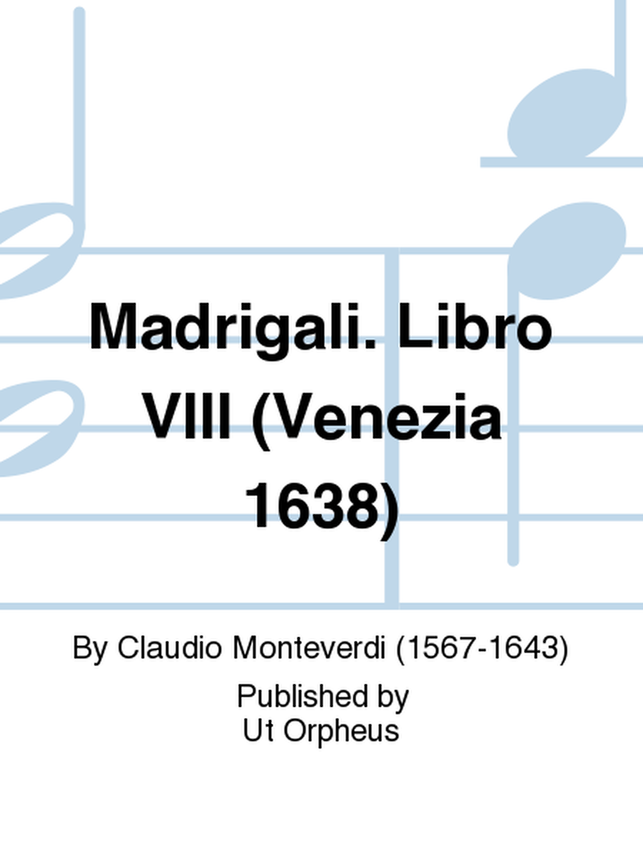 Madrigali. Libro VIII (Venezia 1638) - Vol. I: Madrigali guerrieri