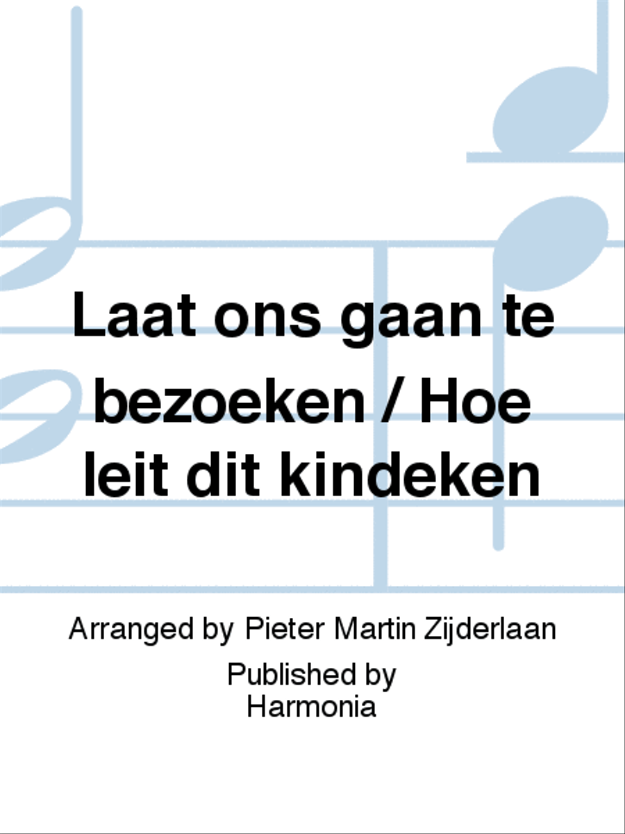 Laat ons gaan te bezoeken / Hoe leit dit kindeken