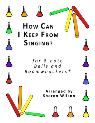 Book cover for How Can I Keep from Singing? (for 8-note Bells and Boomwhackers® with Black and White Notes)