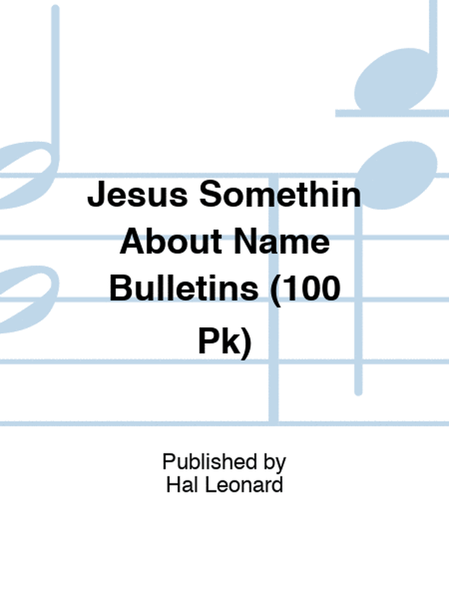Jesus Somethin About Name Bulletins (100 Pk)