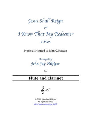 Jesus Shall Reign/ I Know That My Redeemer Lives for Flute and Clarinet