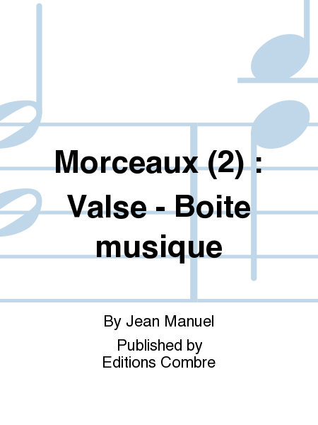 Morceaux (2): Valse - Boite musique