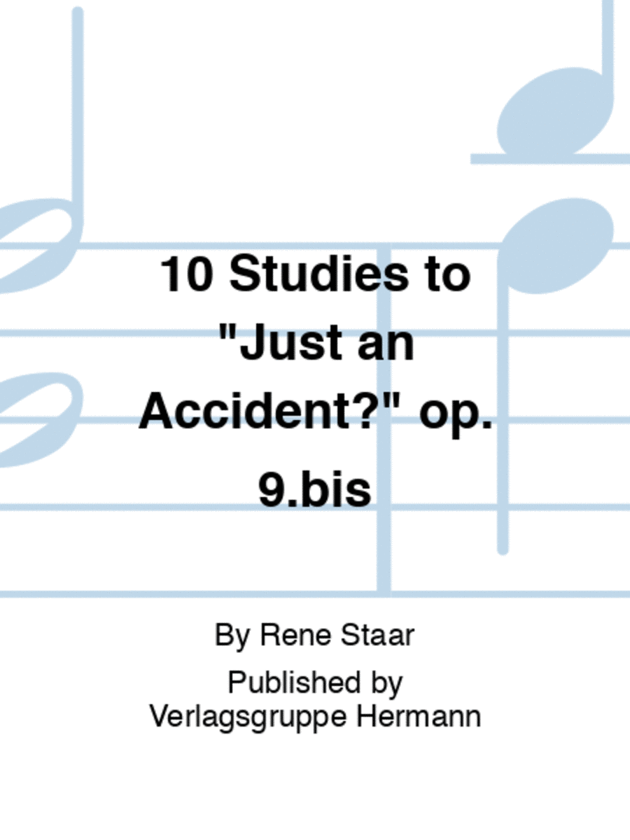 10 Studies to "Just an Accident?" op. 9.bis