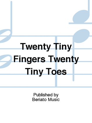 Twenty Tiny Fingers Twenty Tiny Toes