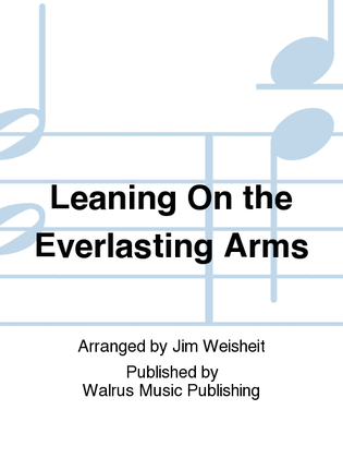 Leaning On the Everlasting Arms