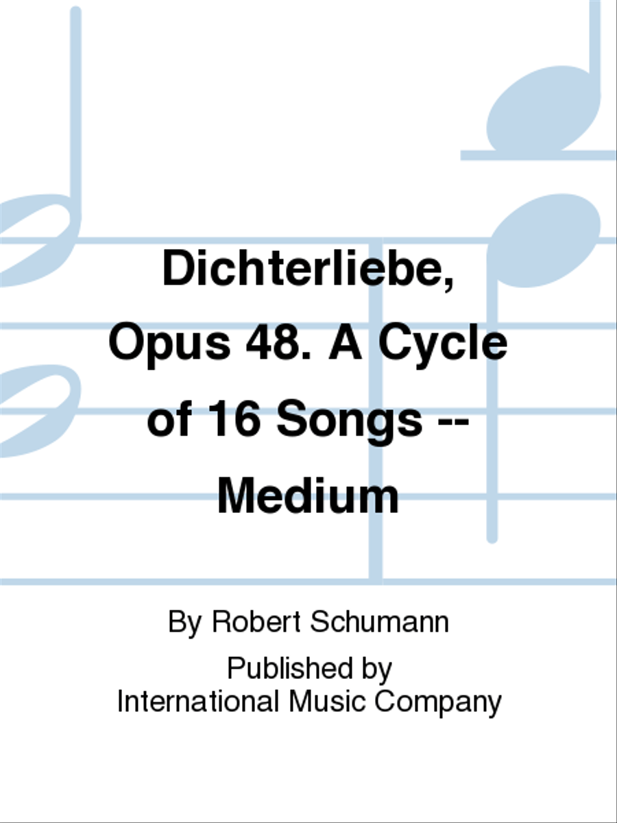 Dichterliebe, Opus 48. A Cycle Of 16 Songs (G. & E.) - Medium Medium Voice scores gallery preview page 1